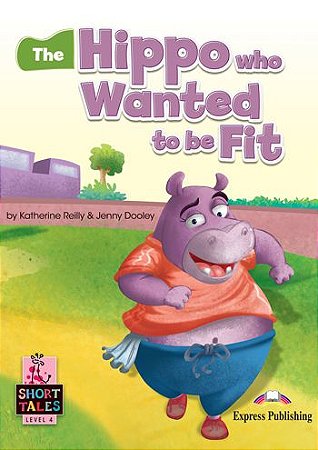THE HIPPO WHO WANTED TO BE FIT (SHORT TALES) STUDENT'S BOOK (WITH DIGIBOOKS APP.)