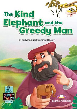 THE KIND ELEPHANT AND THE GREEDY MAN (SHORT TALES) STUDENT'S BOOK (WITH DIGIBOOKS APP.)