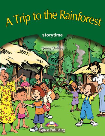 A TRIP TO THE RAINFOREST  (STORYTIME - STAGE 3) PUPIL'S BOOK (WITH DIGIBOOKS APP)