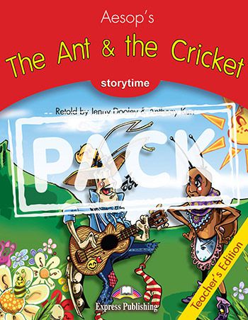 THE ANT & THE CRICKET (STORYTIME - STAGE 2) TEACHER'S EDITION WITH CROSS-PLATFORM APP.