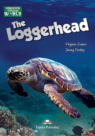 THE LOGGERHEAD (DISCOVER OUR AMAZING WORLD) READER WITH CROSS-PLATFORM APPLICATION