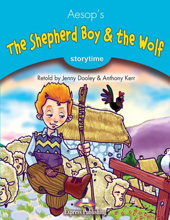 THE SHEPHERD BOY & THE WOLF (STORYTIME - STAGE 1) PUPIL'S BOOK WITH CROSS-PLATFORM APP.