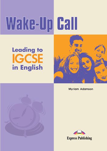 WAKE-UP CALL LEADING TO IGCSE IN ENGLISH STUDENT'S BOOK