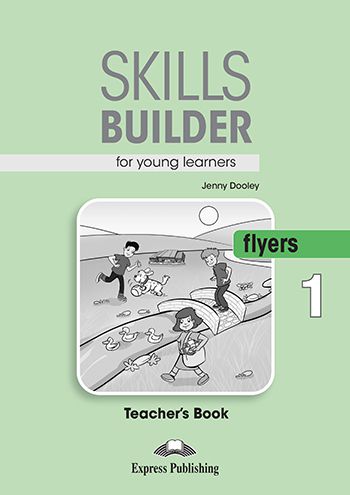 SKILLS BUILDER FOR YOUNG LEARNERS FLYERS 1 TEACHER'S BOOK (REVISED)