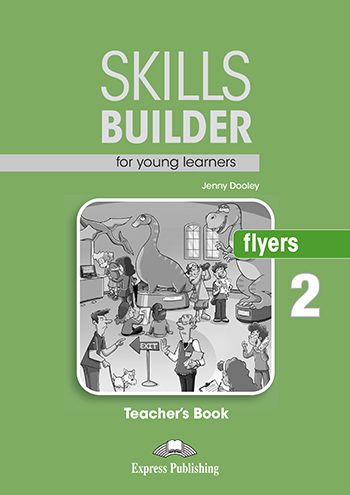 SKILLS BUILDER FOR YOUNG LEARNERS FLYERS 2 TEACHER'S BOOK (REVISED)