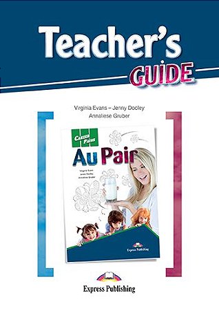 CAREER PATHS AU PAIR (ESP) TEACHER'S GUIDE