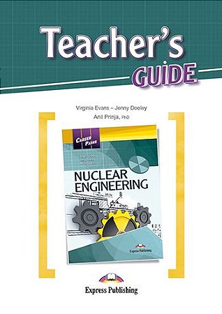 CAREER PATHS NUCLEAR ENGINEERING (ESP) TEACHER'S GUIDE