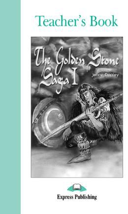 THE GOLDEN STONE SAGA I TEACHER'S BOOK (GRADED - LEVEL 3)