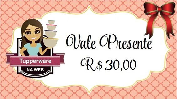 Vale Presente Tupperware