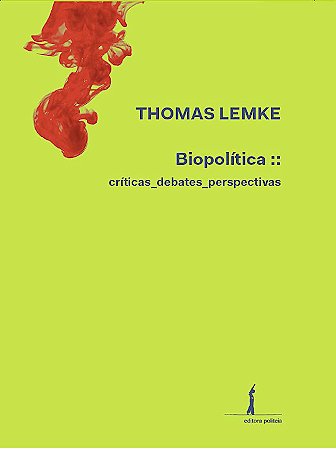 Biopolítica: Criticas, Debates, Perspectivas - por Thomas Lemke