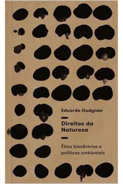 Direitos da Natureza - Ética Biocêntrica e Políticas Ambientais - por Eduardo Gudynas