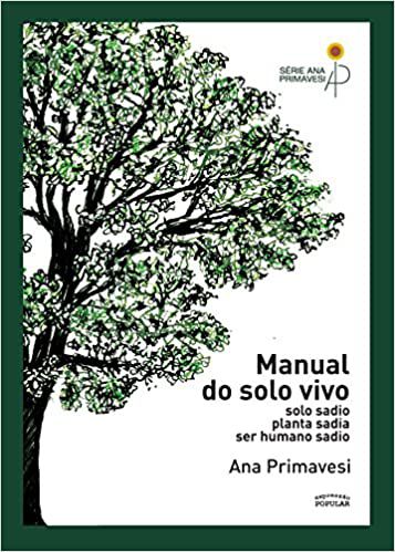 Manual do Solo Vivo: Solo Sadio, Planta Sadia, ser Humano Sadio - por Ana Primavesi