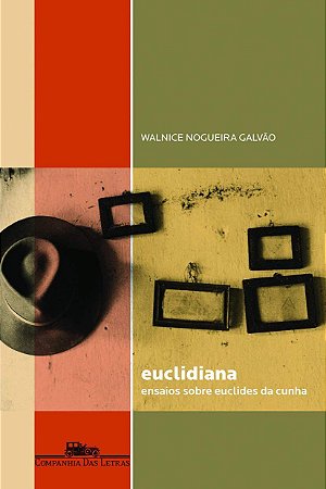 Euclidiana: ensaios sobre Euclides da Cunha - por Walnice Nogueira Galvão