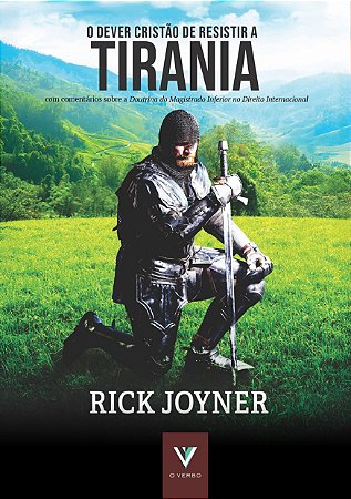 O Dever Cristão de Resistir a Tirania - Rick Joyner