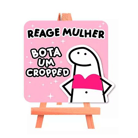 Mini Cavalete Flork Reage Mulher Bota um Cropped - Grintoy