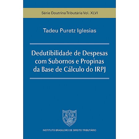 Dedutibilidade de Despesas com Subornos e Propinas da Base de Cálculo do IRPJ