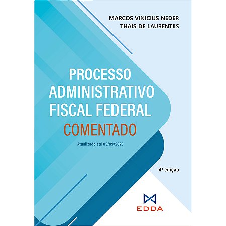 Processo Administrativo Fiscal Federal Comentado - 4ed