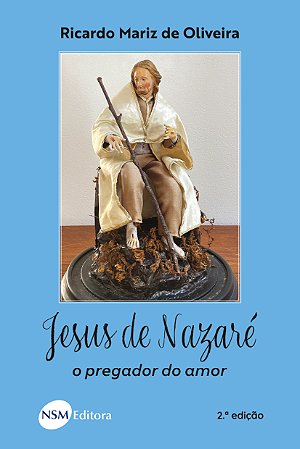 Jesus de Nazaré - o pregador do amor