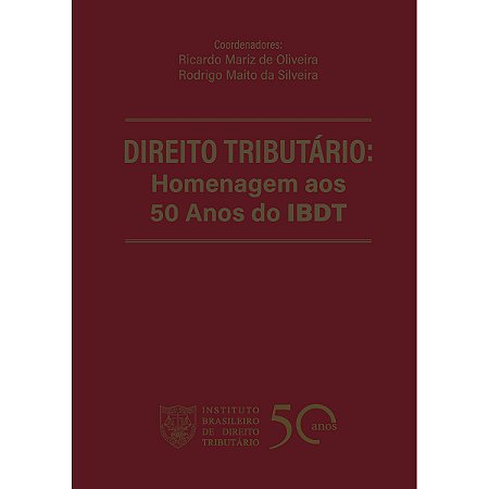 DIREITO TRIBUTÁRIO: Homenagem aos 50 Anos do IBDT