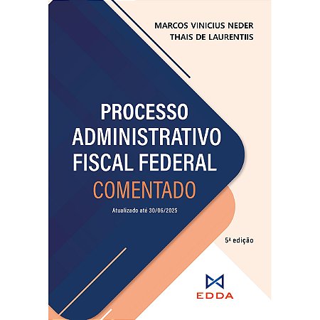Processo Administrativo Fiscal Federal Comentado - 5ed