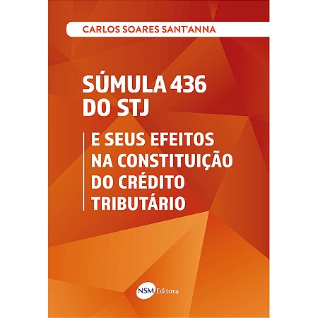 Súmula 436 do STJ e seus Efeitos na Constituição do Crédito Tributário
