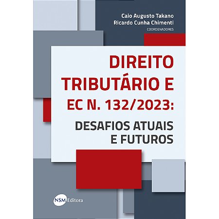 Direito Tributário e EC n. 132/2023: Desafios Atuais e Futuros