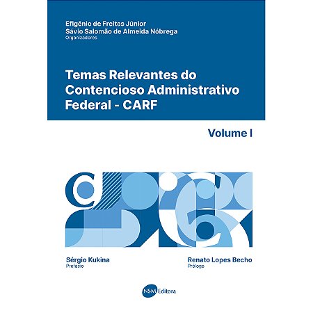 Temas Relevantes do Contencioso Administrativo Federal - CARF - vol. I