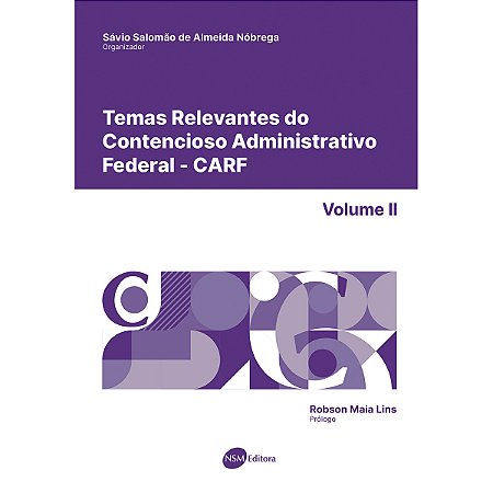 Temas Relevantes do Contencioso Administrativo Federal - CARF - vol. II