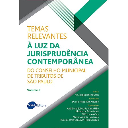 Temas Relevantes à Luz da Jurisprudência Contemporânea do Conselho Municipal de Tributos de São Paulo - v2