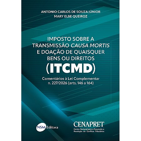 Imposto sobre a Transmissão Causa Mortis e Doação de Quaisquer Bens ou Direitos (ITCMD) - Comentários à Lei Complementar n. 227/2026 (arts. 146 a 164)