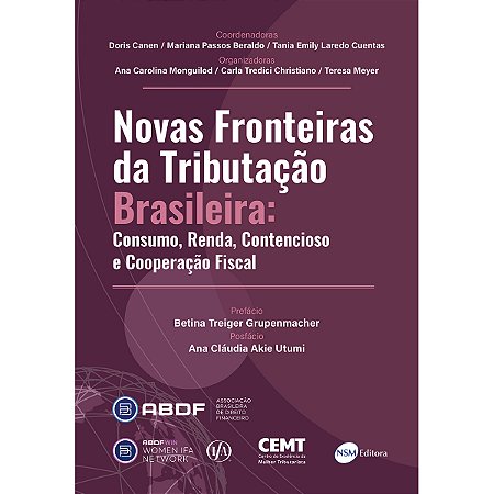Novas Fronteiras da Tributação Brasileira: Consumo, Renda, Contencioso e Cooperação Fiscal