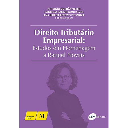 Direito Tributário Empresarial: Estudos em Homenagem a Raquel Novais