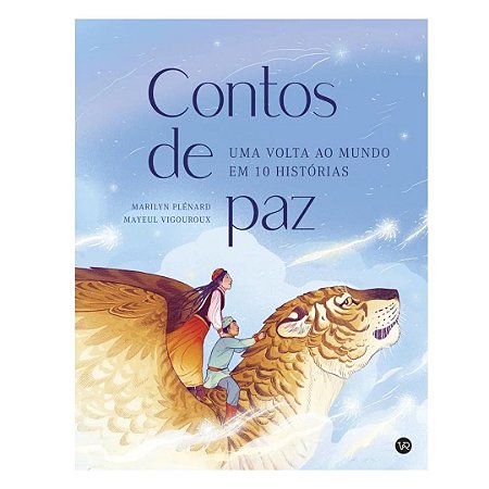 Contos de Paz: Uma volta ao mundo em 10 histórias - Livro Infantil VR Editora