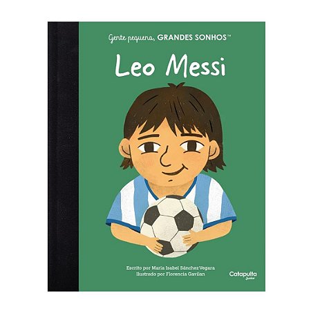 Gente Pequena, Grandes Sonhos: Leo Messi - Livro Infantil Catapulta
