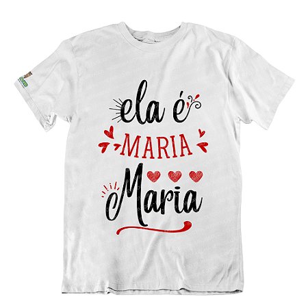Camiseta Ela é Maria Maria