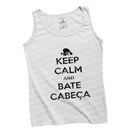 Regatinha Keep Calm and Bate Cabeça