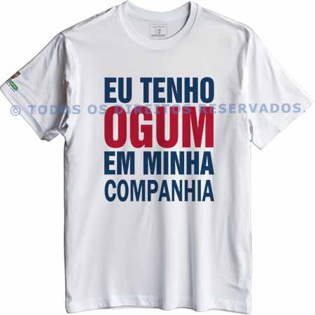 Camiseta Eu Tenho Ogum em Minha Companhia
