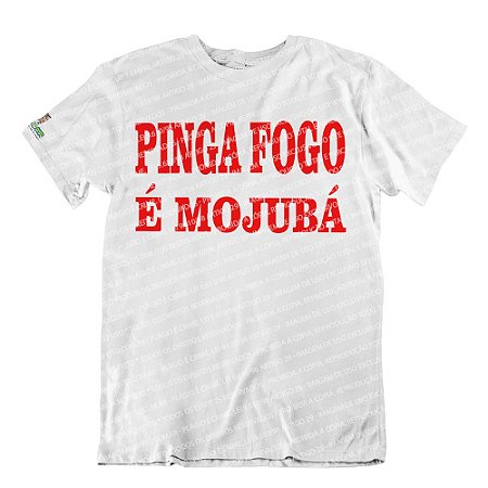 Camiseta Pinga Fogo é Mojubá II