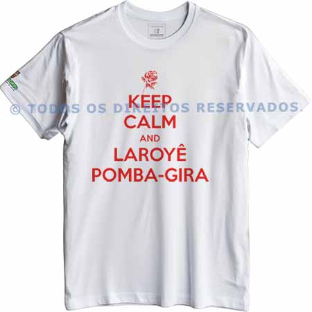 Camiseta Keep Calm and Laroyê Pomba-Gira