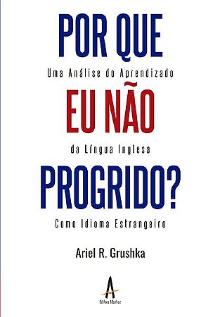 Por Que Eu Não Progrido? Uma Avaliação do Aprendizado da Língua Inglesa Como Idioma Estrangeiro