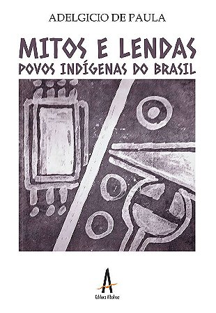 Mitos da Cultura Indígena Brasileira - Perdido em Pensamentos