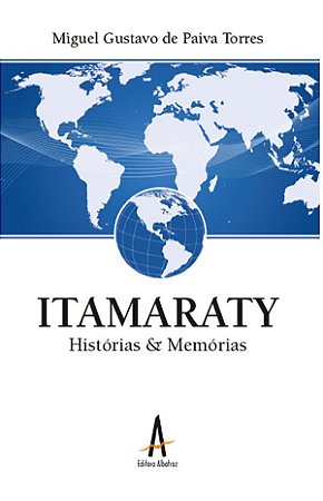Itamaraty - Histórias e Memórias