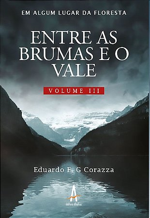 Em Algum Lugar da Floresta - Volume III - Entre as Brumas e o Vale