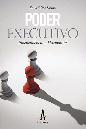 Poder Executivo: Independência e Harmonia?