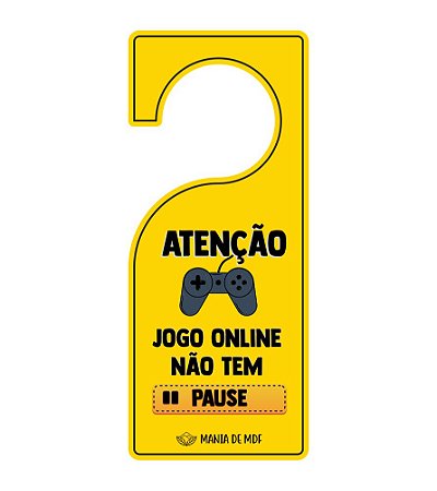 Placa Decorativa Quadro Atenção: Jogo Online Não Tem Pausa