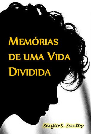 Memórias de uma Vida Dividida - Vol. 2