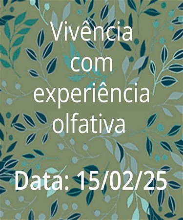 Data 15/02/2025 - Vivência nos Campos do Pantaleão com experiência olfativa guiada