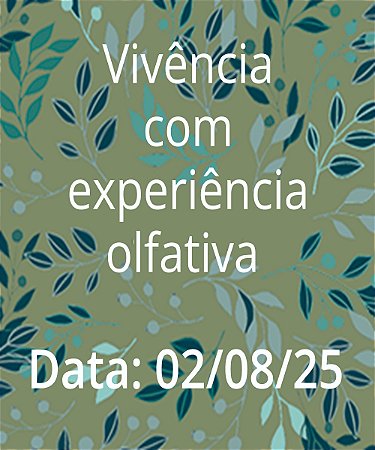 Data 02/08/2025 - Vivência nos Campos do Pantaleão com experiência olfativa guiada