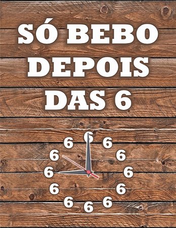 Placa Decorativa "Só Bebo depois das 6" 24 x 31cm