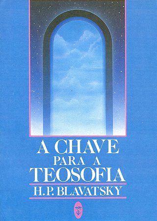 A Chave para a Teosofia - Helena P. Blavatsky